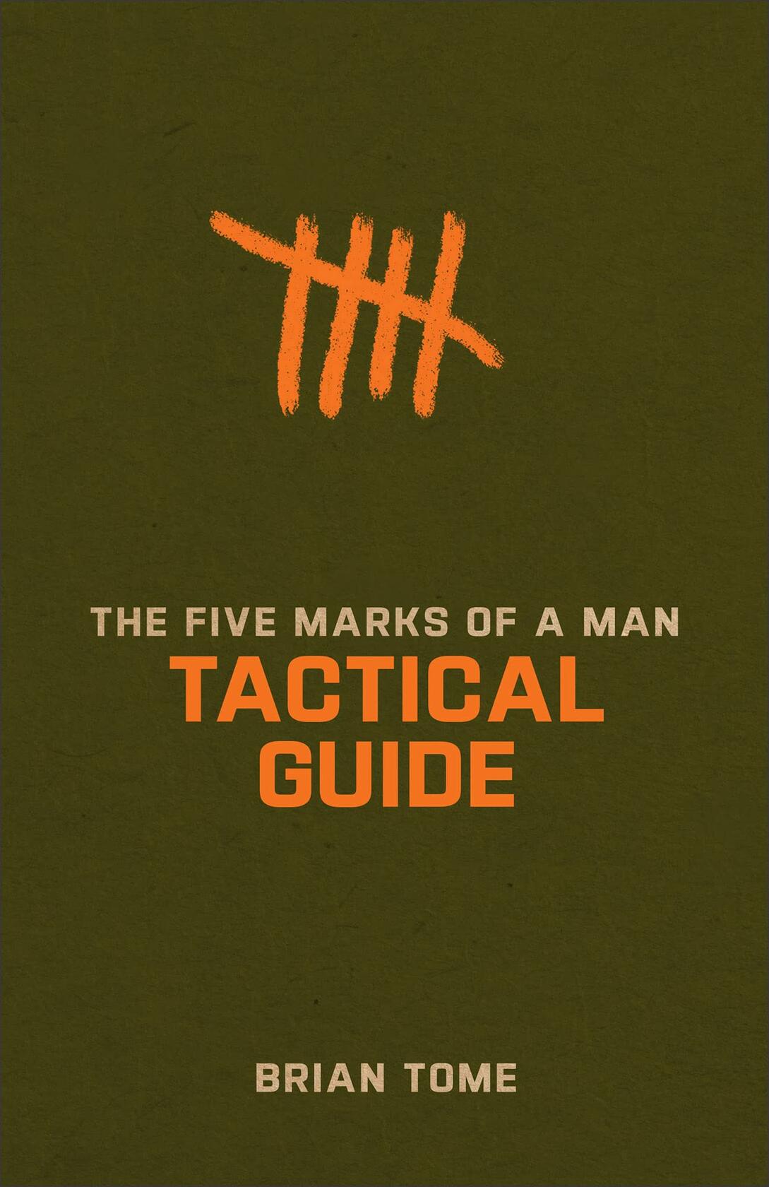 The Five Marks of a Man Tactical Guide: (Interactive Hands-On Study Guide Workbook)
