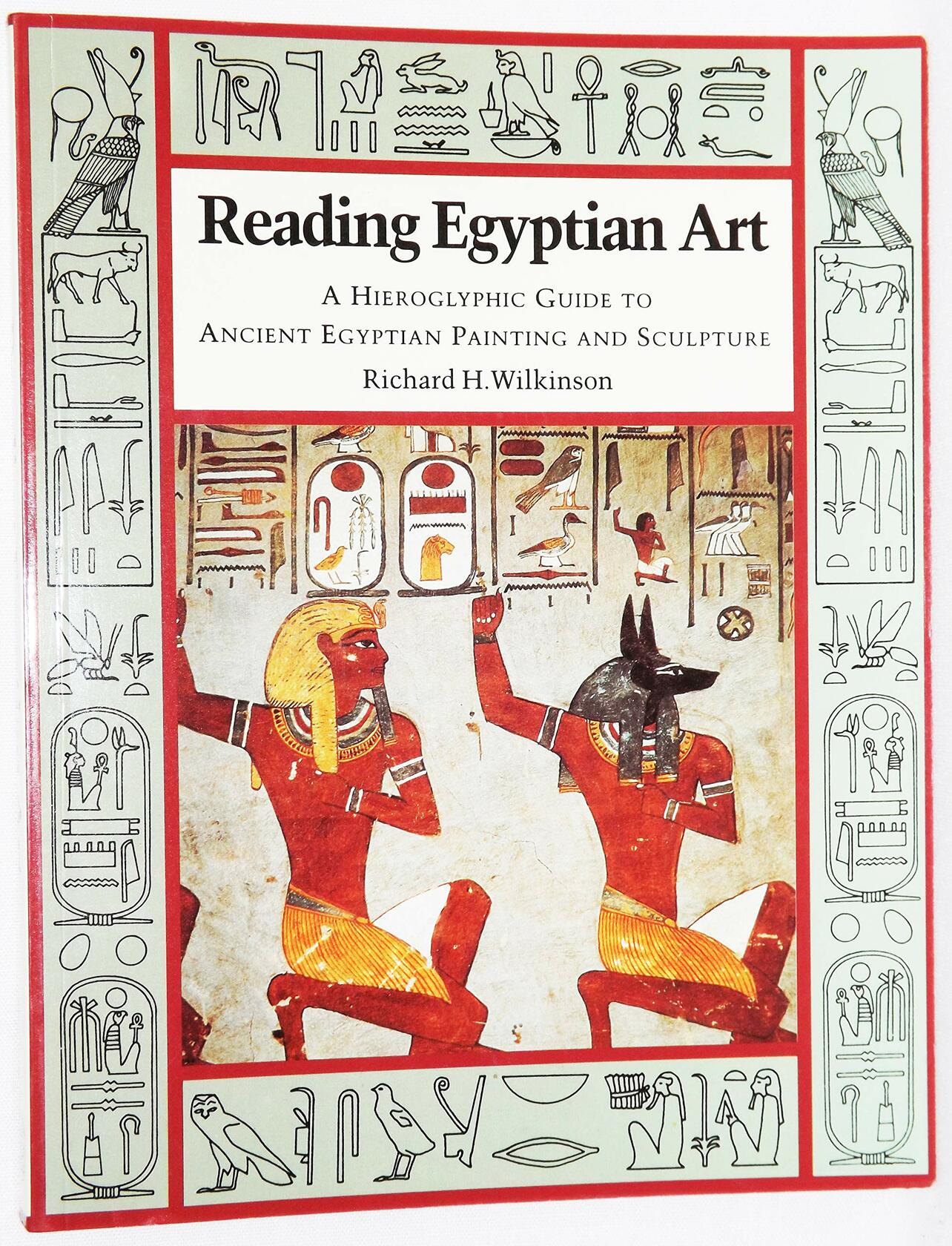 Reading Egyptian Art: A Hieroglyphic Guide to Ancient Egyptian Painting and Sculpture