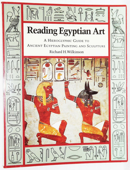 Reading Egyptian Art: A Hieroglyphic Guide to Ancient Egyptian Painting and Sculpture