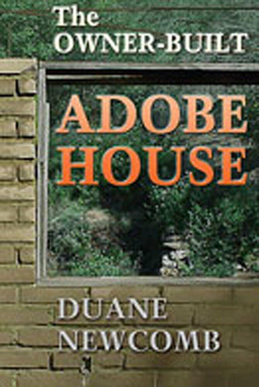 The Owner-Built Adobe House ; Duane Newcomb