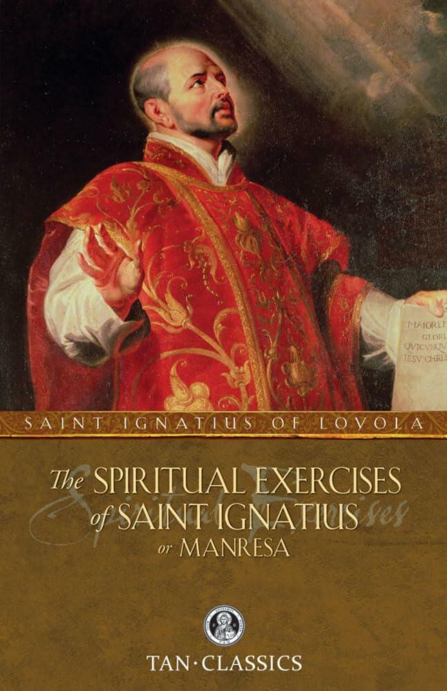 The Spiritual Exercises of St. Ignatius: or Manresa (Tan Classics)