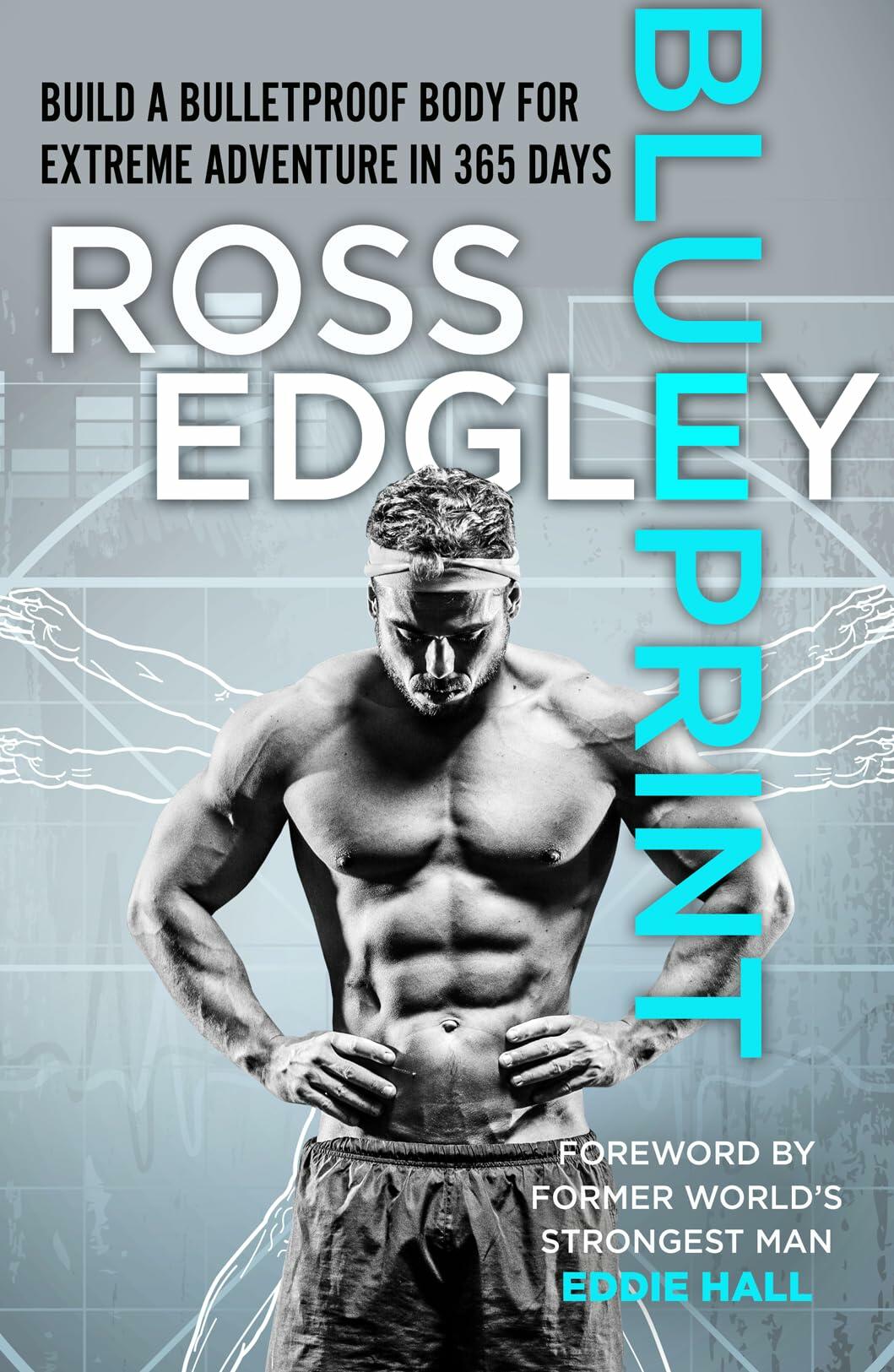 Blueprint: Build a Bulletproof Body for Extreme Adventure in 365 Days [Paperback] Edgley, Ross