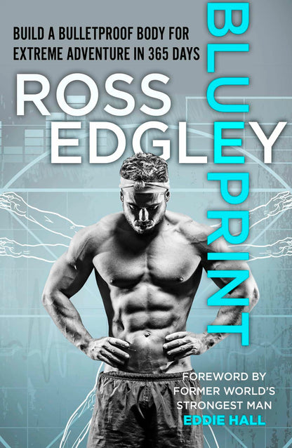 Blueprint: Build a Bulletproof Body for Extreme Adventure in 365 Days [Paperback] Edgley, Ross