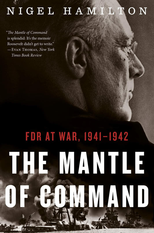 The Mantle of Command: FDR at War, 1941–1942