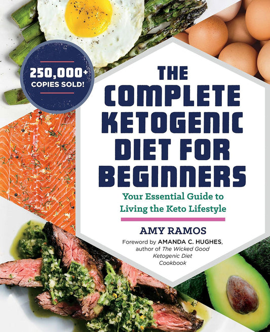 The Complete Ketogenic Diet for Beginners: Essential Guide to Living Keto Lifestyle