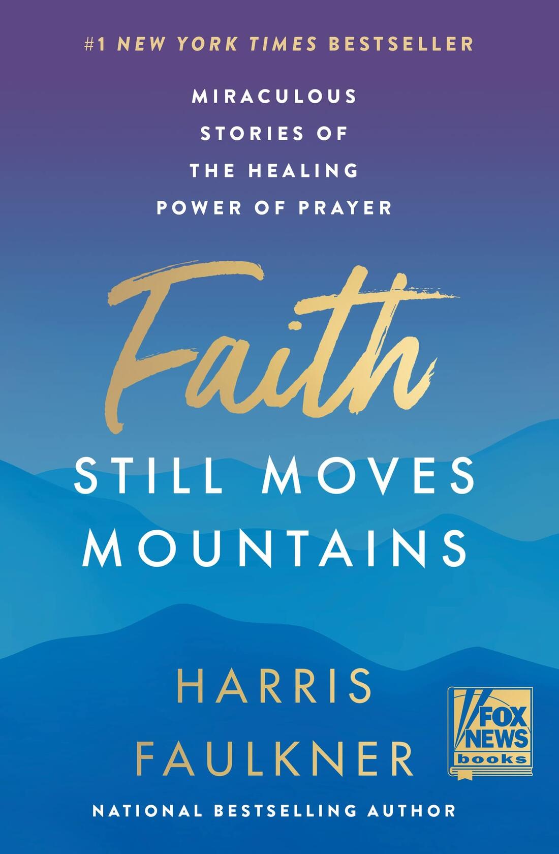 Faith Still Moves Mountains: Miraculous Stories of the Healing Power of Prayer [Hardcover] Faulkner, Harris