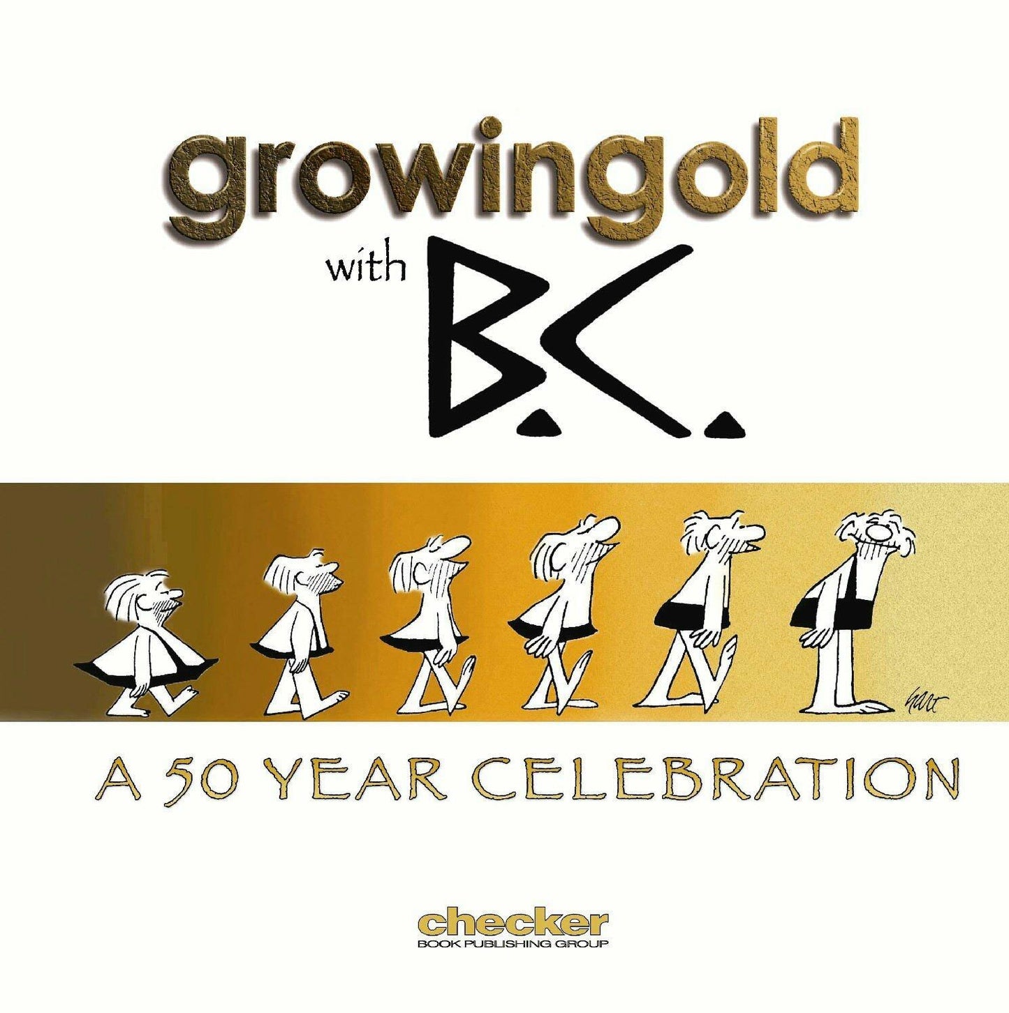 Growingold With BC: A Celebration Of Johnny Hart
