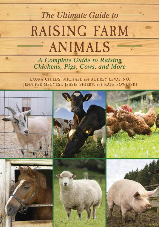 The Ultimate Guide to Raising Farm Animals: Guide to Raising Chickens, Pigs, Cows