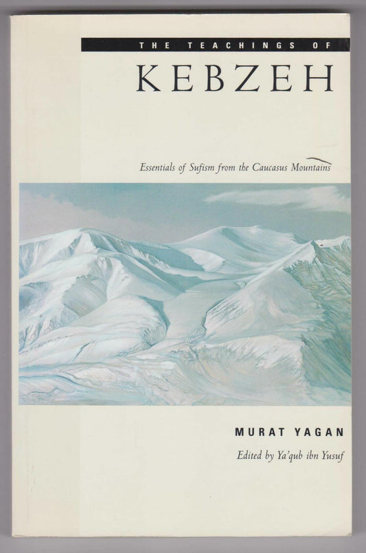 The Teachings of Kebzeh: Essentials of Sufism from the Caucasus Mountains