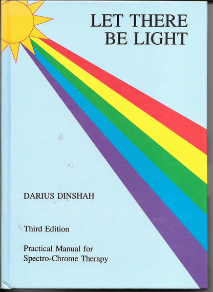 Let There Be Light: Practical Manual for Spectro-Chrome Therapy 3rd Edition