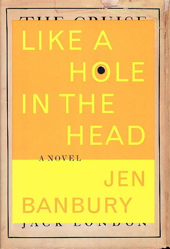 Like a Hole in the Head ; Jen Banbury