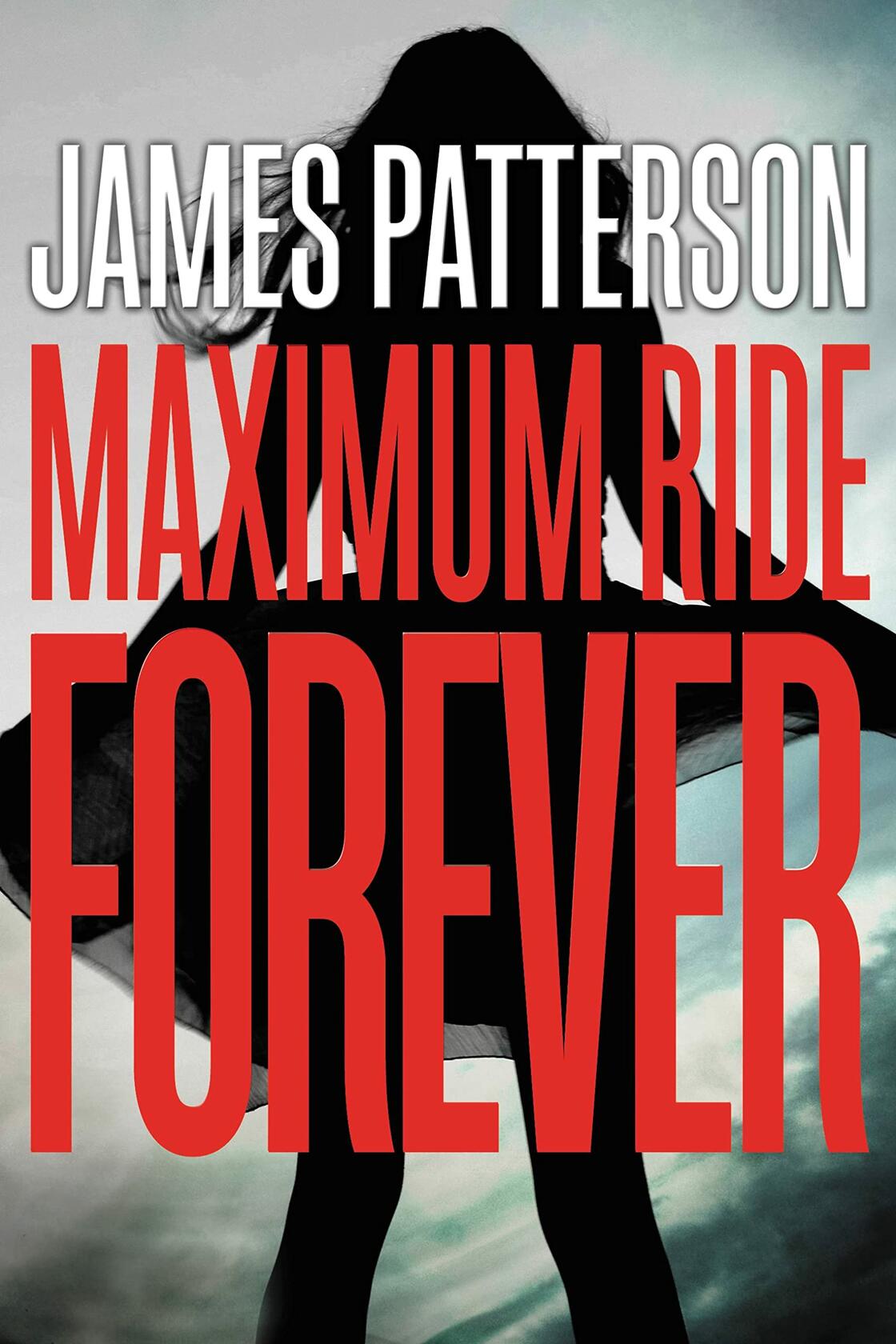Maximum Ride Forever (Maximum Ride, 9) [Hardcover] Patterson, James