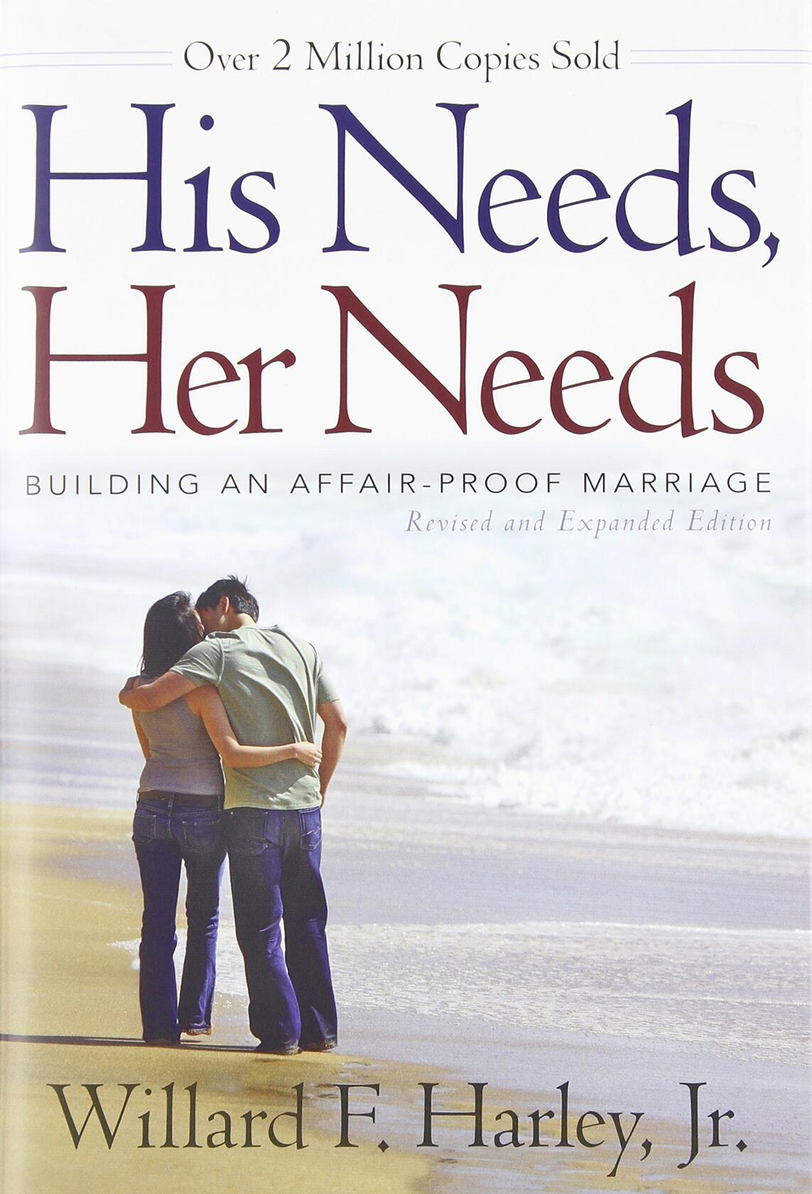 His Needs, Her Needs: Building an Affair-Proof Marriage; Willard F. Harley Jr.