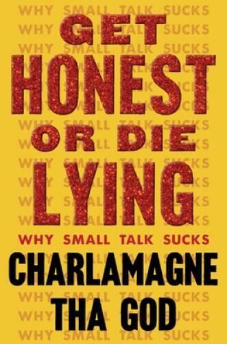 Get Honest or Die Lying: Why Small Talk Sucks Tha God, Charlamagne
