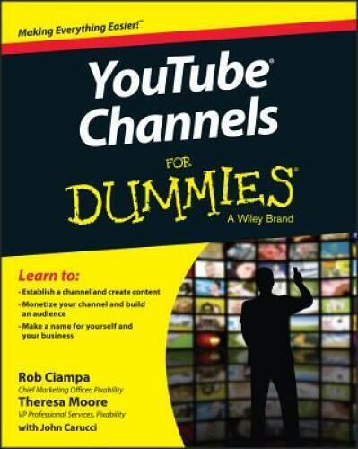 YouTube Channels for Dummies Ciampa, Rob; Moore, Theresa; Carucci, John; Muller, Stan and Wescott, Adam