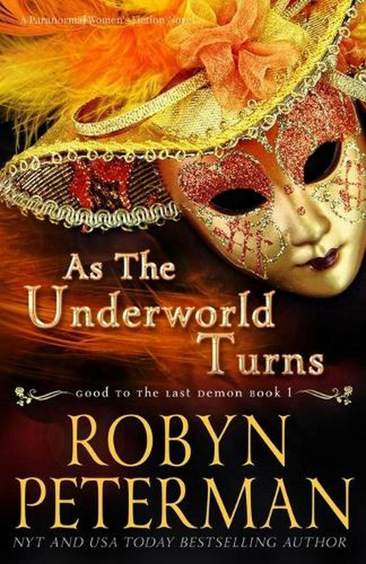 As The Underworld Turns: A Paranormal Women's Fiction Novel: Good To The Last Demon