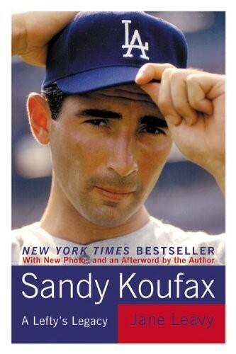Sandy Koufax: A Lefty's Legacy; Jane Leavy