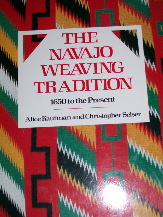 The Navajo Weaving Tradition 1650 to the Present