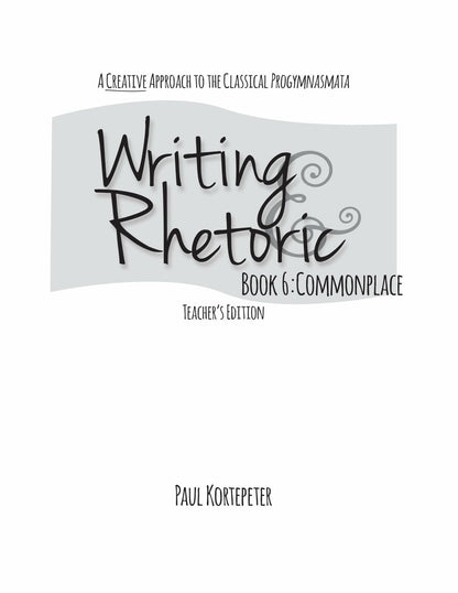 Writing & Rhetoric Book 6: Commonplace, Teacher's Edition