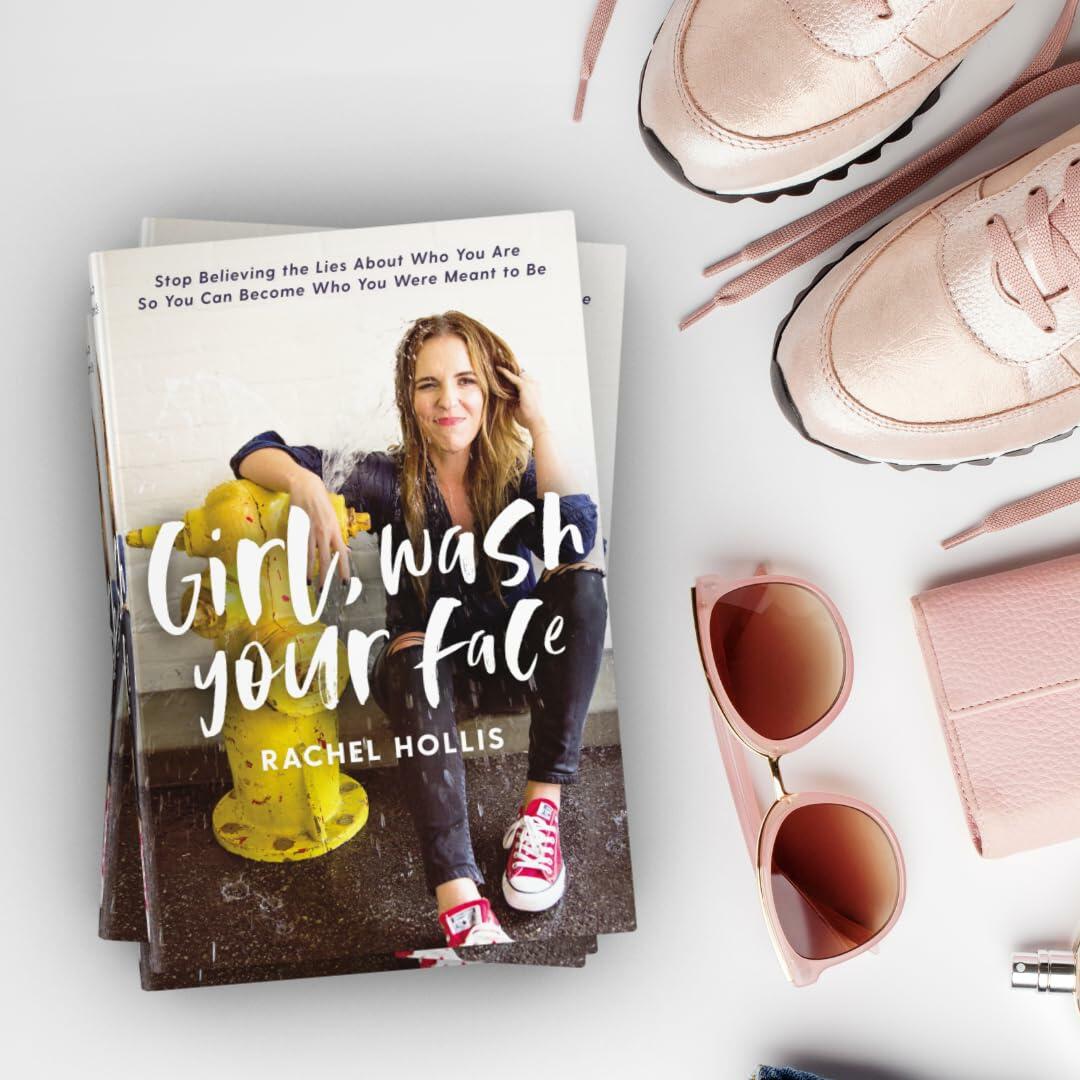 Girl, Wash Your Face: Stop Believing the Lies About Who You Are So You Can Become Who You Were Meant to Be [Hardcover] Hollis, Rachel