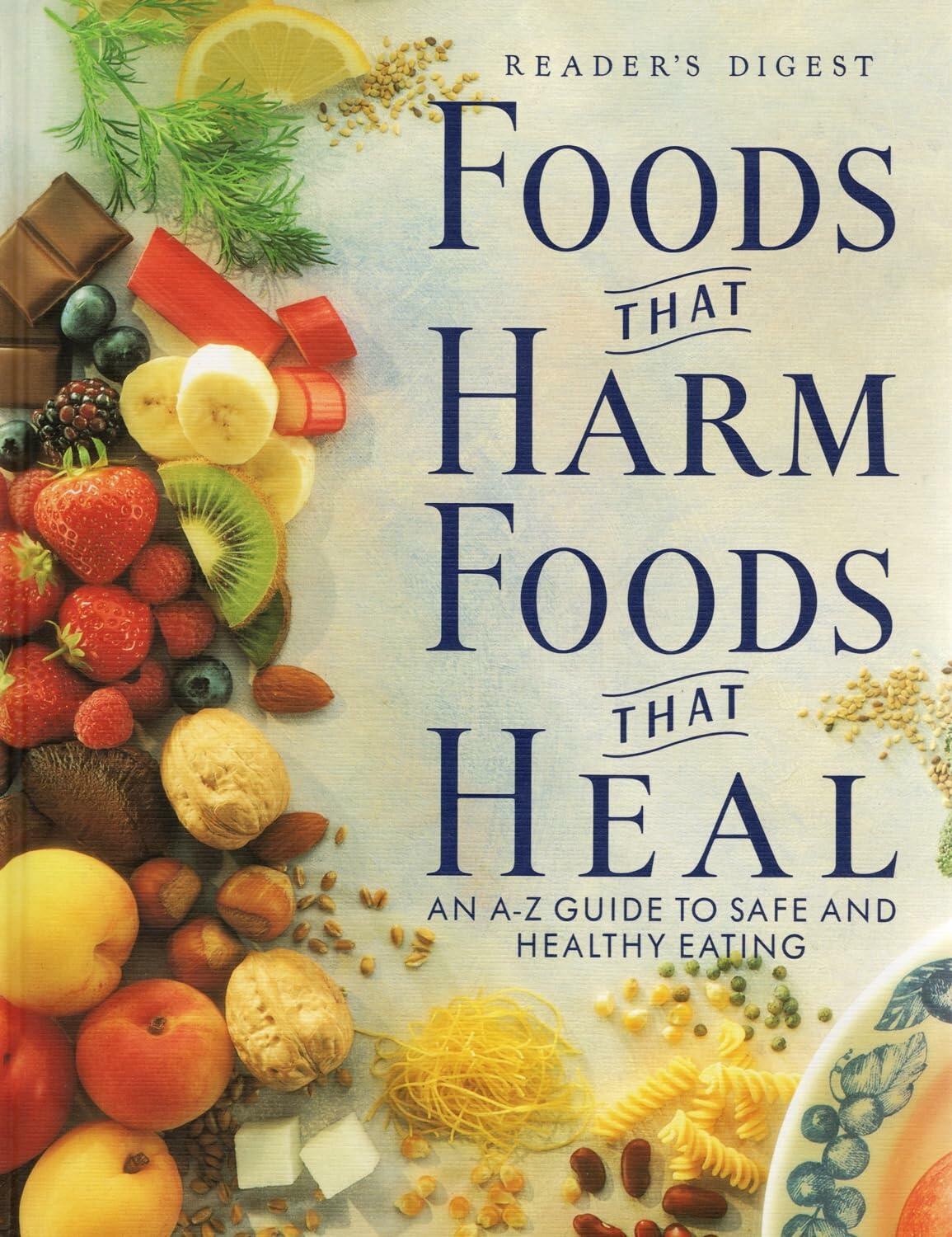 Foods That Harm, Foods That Heal: An A - Z Guide to Safe and Healthy Eating Editors of Reader's Digest