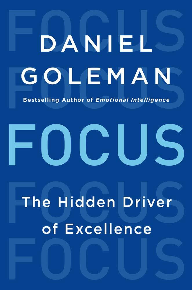 Focus: The Hidden Driver of Excellence Goleman, Daniel
