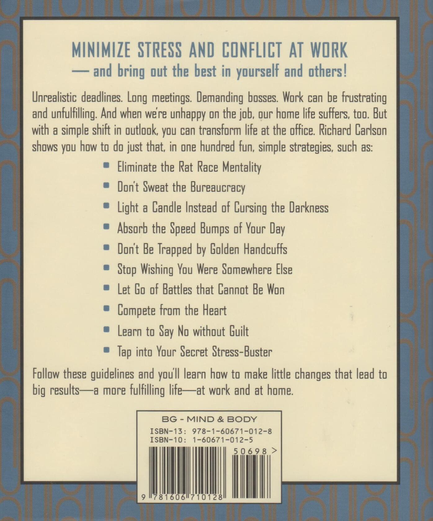 Don't Sweat the Small Stuff at Work: Simple Ways to Minimize Stress and Conflict