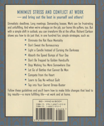 Don't Sweat the Small Stuff at Work: Simple Ways to Minimize Stress and Conflict