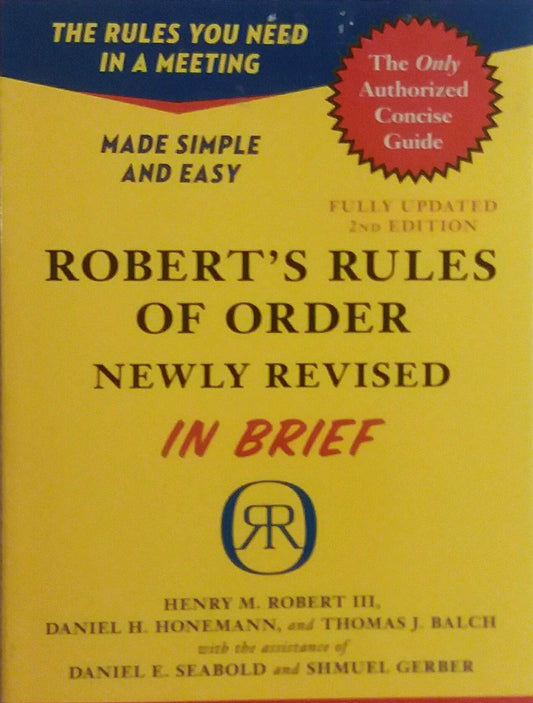 Robert's Rules of Order Newly Revised In Brief, 2nd edition (Roberts Rules of Order in Brief) Robert III, Henry M.; Honemann, Daniel H; Balch, Thomas J; Seabold, Daniel E. and Gerber, Shmuel