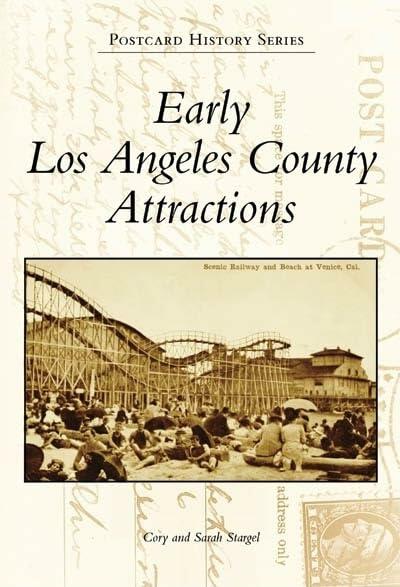 Early Los Angeles County Attractions (Postcard History: California) [Paperback] Stargel, Cory and Stargel, Sarah