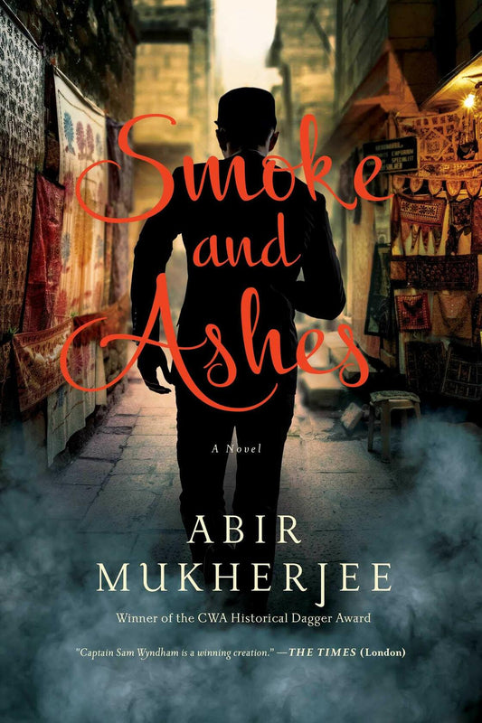Smoke and Ashes: A Novel (Wyndham & Banerjee Mysteries) [Hardcover] Mukherjee, Abir