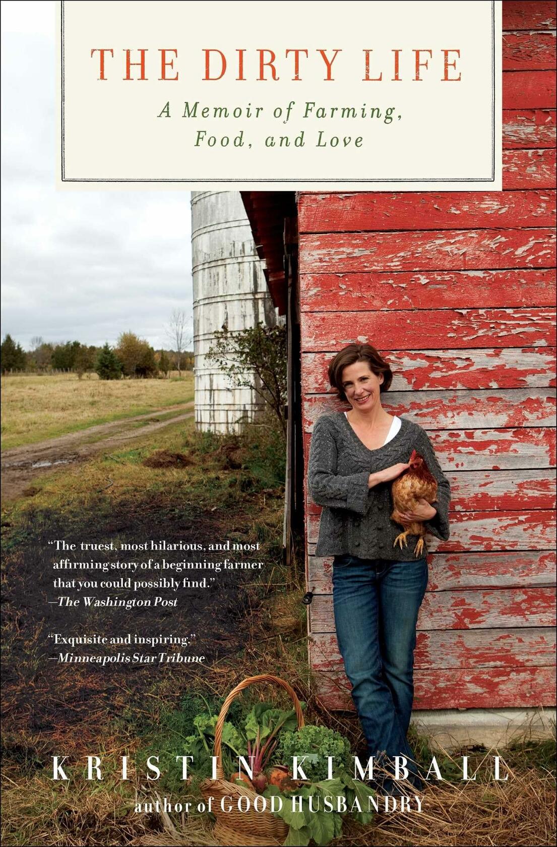 The Dirty Life: A Memoir of Farming, Food, and Love [Paperback] Kimball, Kristin