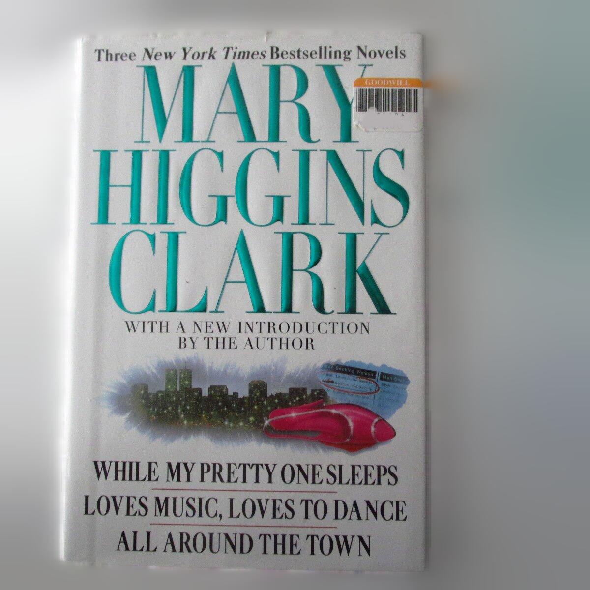 Mary Higgins Clark: Three New York Times Bestselling Novels Clark, Mary Higgins