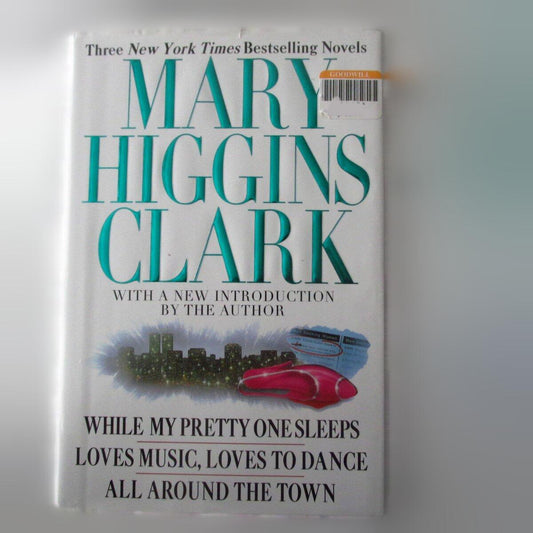 Mary Higgins Clark: Three New York Times Bestselling Novels Clark, Mary Higgins