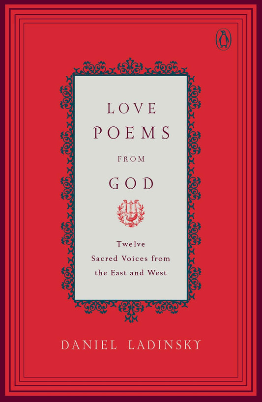 Love Poems from God: Inspirations from Twelve Sacred Voices of the East and West (Compass)