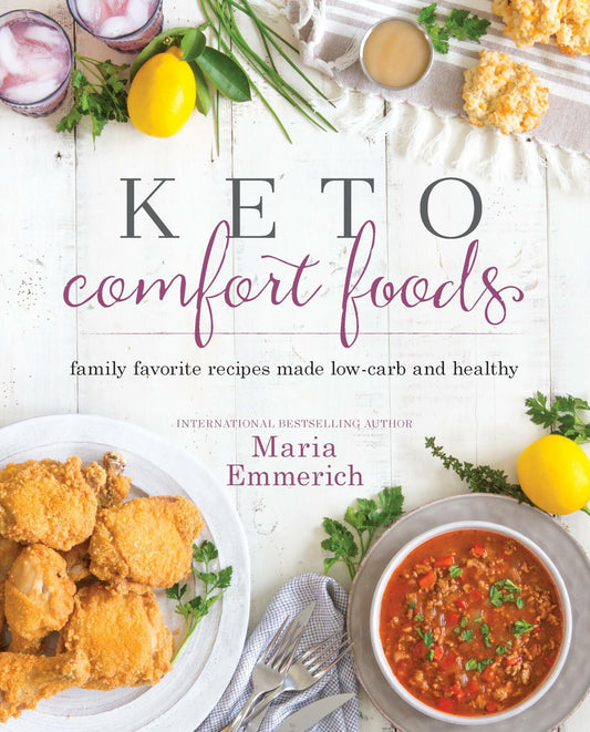 Keto Comfort Foods: Family Favorite Recipes Made Low-Carb and Healthy ; Emmerich