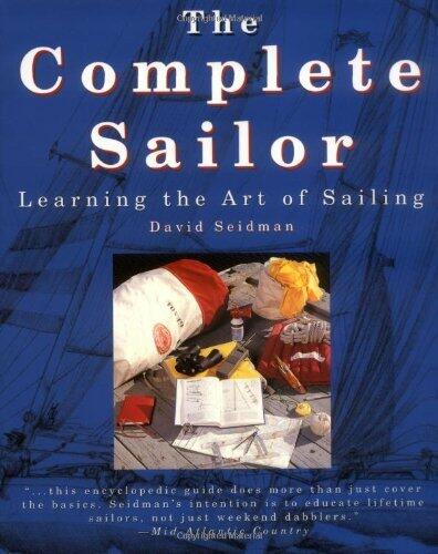 The Complete Sailor: Learning the Art of Sailing ; Seidman, David