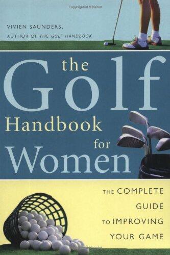 Golf Handbook for Women: The Complete Guide to Improving Your Game ; Saunders
