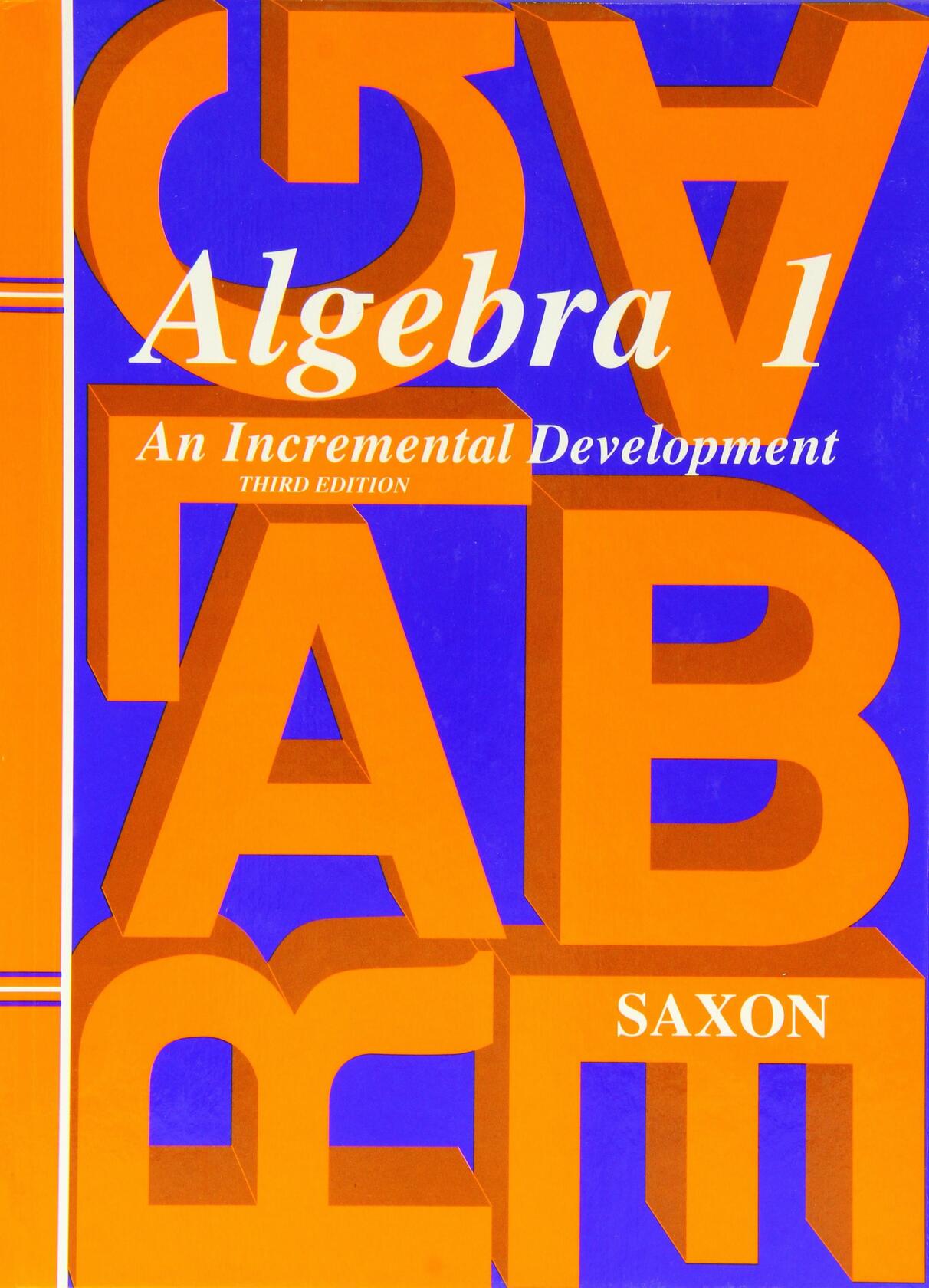 Algebra 1: An Incremental Development, 3rd Edition [Hardcover] John H. Saxon Jr.