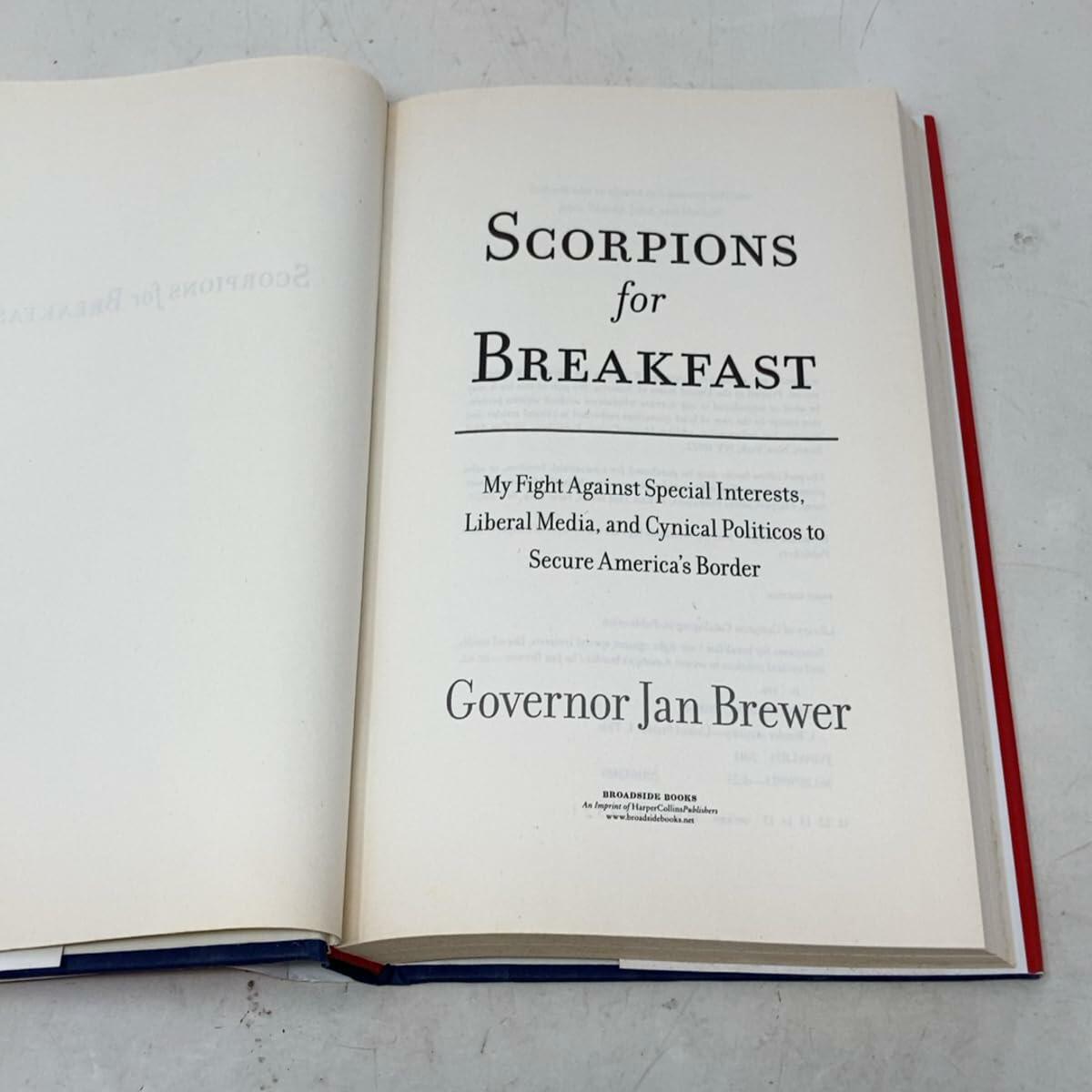 Scorpions for Breakfast: My Fight Against Special Interests, Liberal Media, and Cynical Politicos to Secure America's Border