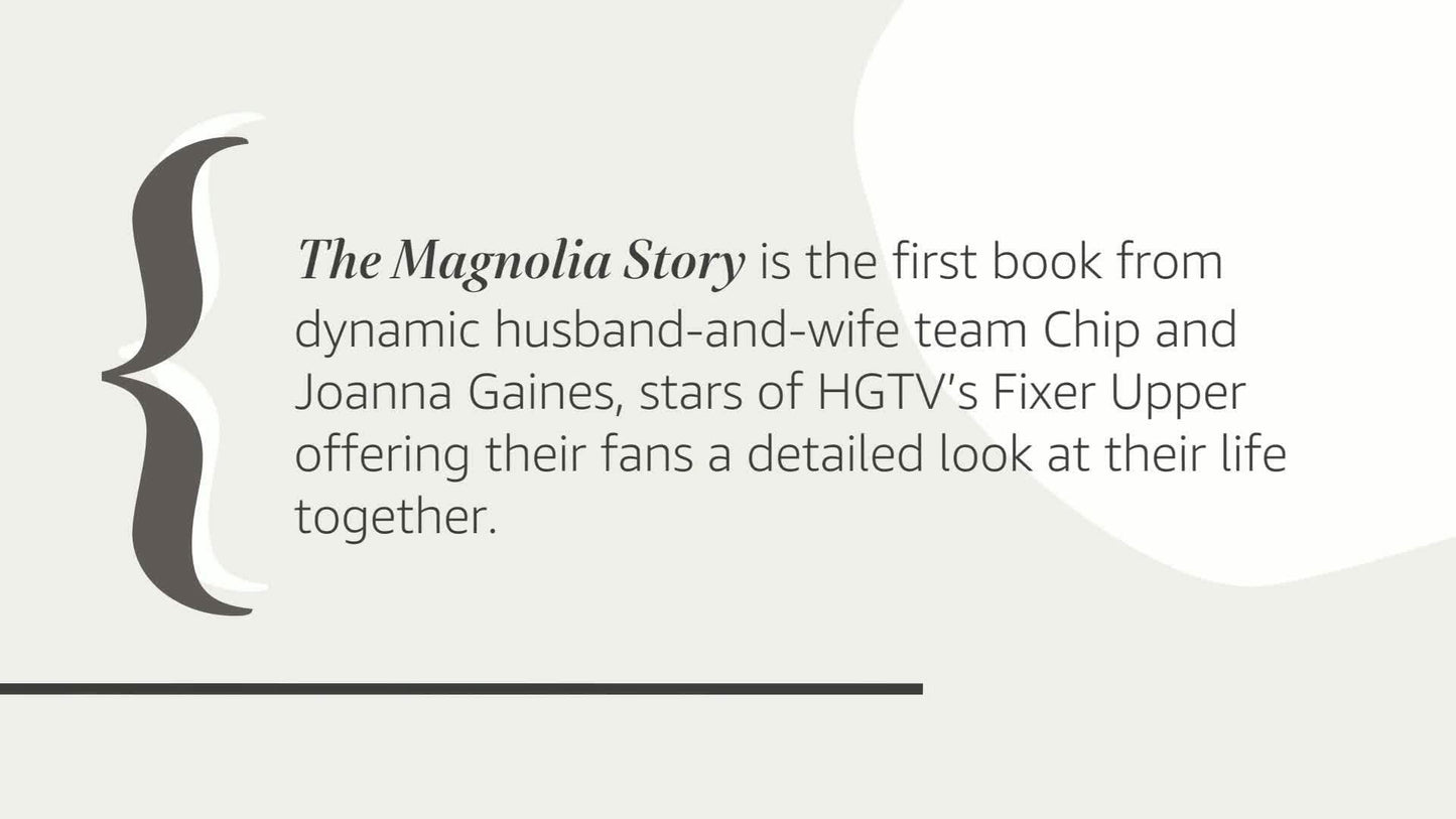 The Magnolia Story [Hardcover] Gaines, Chip; Gaines, Joanna and Mark Dagostino