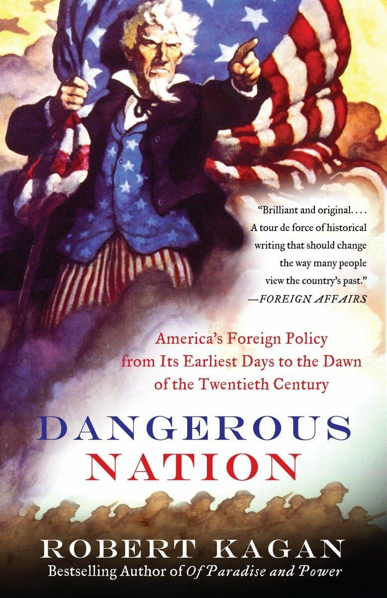 Dangerous Nation: America's Foreign Policy from Its Earliest Days to the Dawn of the Twentieth Century [Paperback] Kagan, Robert