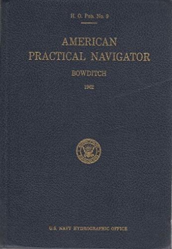 The American Practical Navigator: An Epitome Of Navigation. 1962 Corrected Reprint. H. O. Pub. No. 9 [Hardcover] Bowditch, Nathaniel