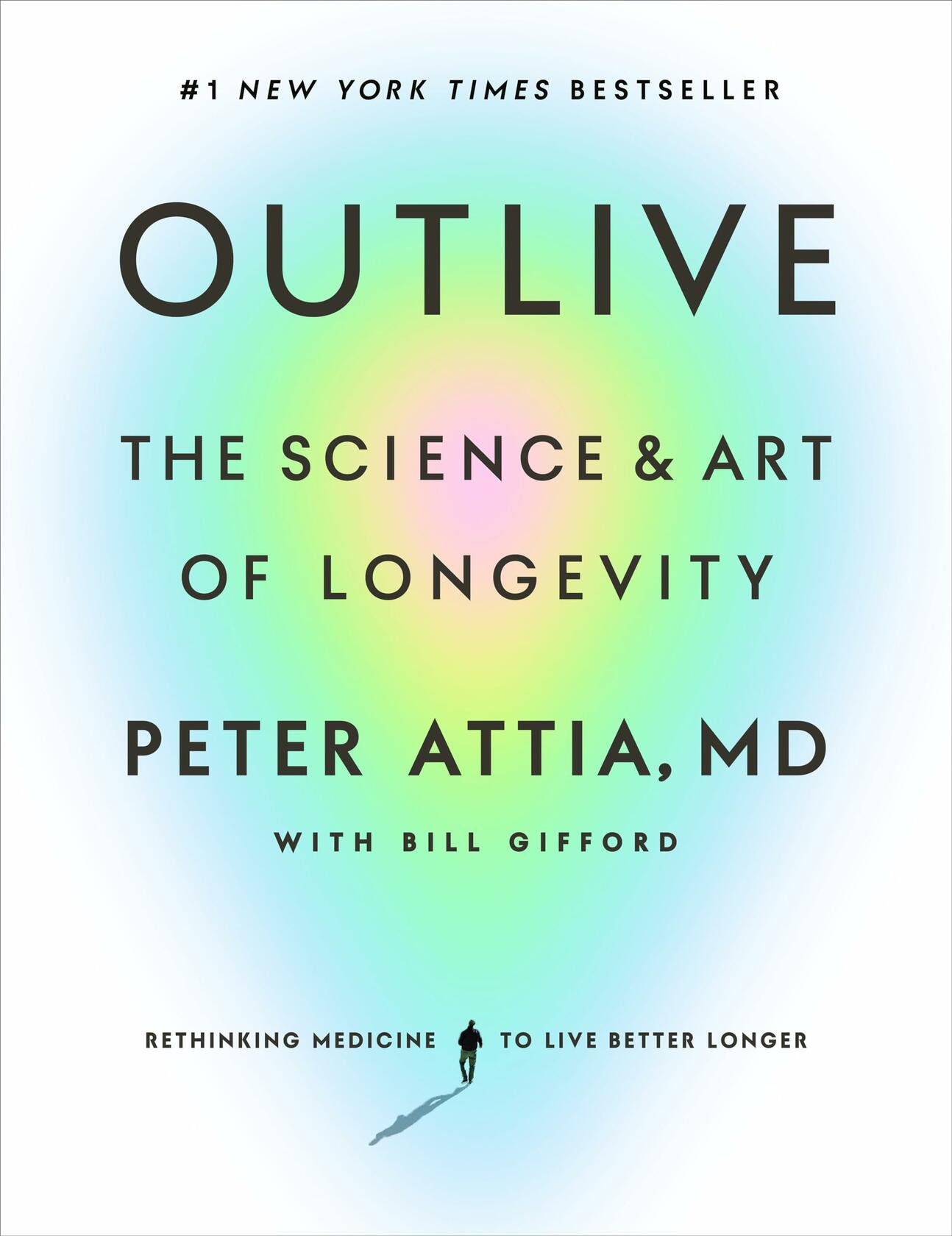 Outlive: The Science and Art of Longevity [Hardcover] Attia MD, Peter and Gifford, Bill