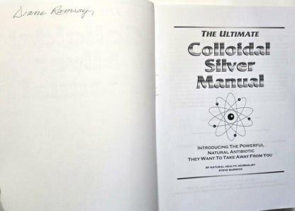 ULTIMATE COLLOIDAL SILVER MANUAL Introducing the Powerful Natural Antibiotic They Want to Take Away from You