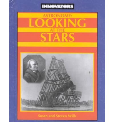 Astronomy: Looking at the Stars (Innovators Series No 9)