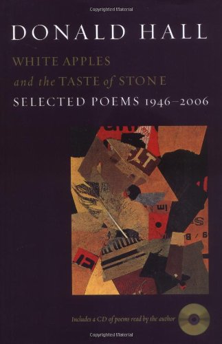 White Apples and the Taste of Stone: Selected Poems 1946-2006