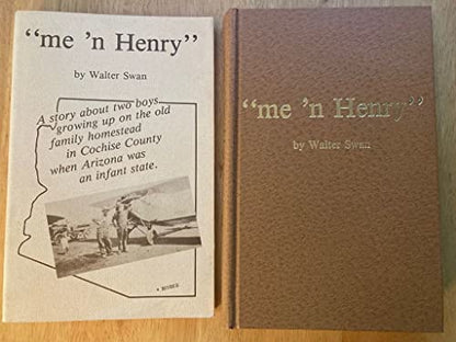 "me 'n Henry": A Story About Two Boys Growing Up on the Old Family Homestead in Cochise County When