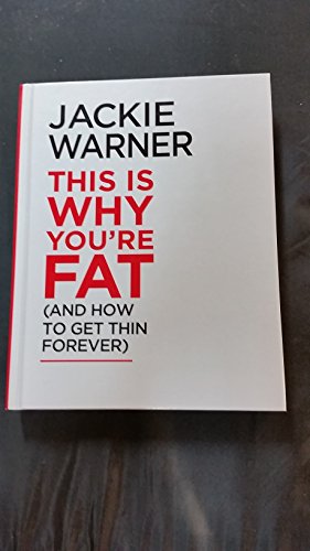 This Is Why You're Fat (And How to Get Thin Forever): Eat More, Cheat More, Lose More--and Keep the Weight Off