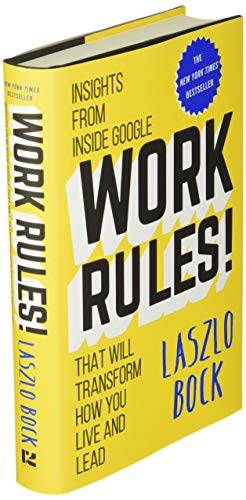 Work Rules!: Insights from Inside Google That Will Transform How You Live and Lead